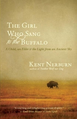 The Girl Who Sang to the Buffalo: A Child, an Elder, and the Light from an Ancient Sky Paperback New World Library