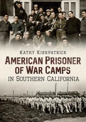 American Prisoner of War Camps in Southern California Paperback America Through Time