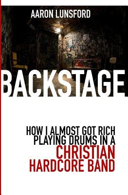 Paperback copy of "Backstage: How I Almost Got Rich Playing Drums in a Christian Hardcore Band" by BC Words.