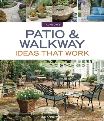 Patio & Walkway Ideas That Work Paperback Taunton Press