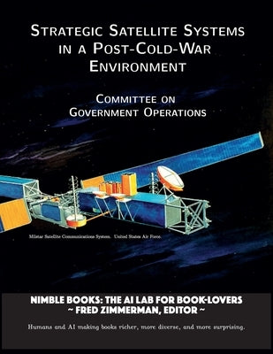 Strategic Satellite Systems in a Post-Cold-War Environment Paperback Nimble Books