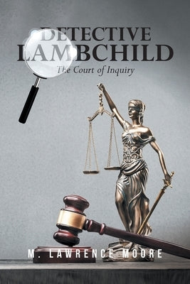Detective Lambchild: The Court of Inquiry Paperback Matthew L. Moore