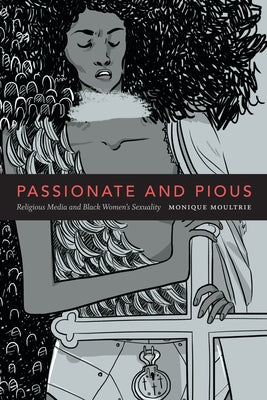 Passionate and Pious: Religious Media and Black Women's Sexuality Paperback Duke University Press