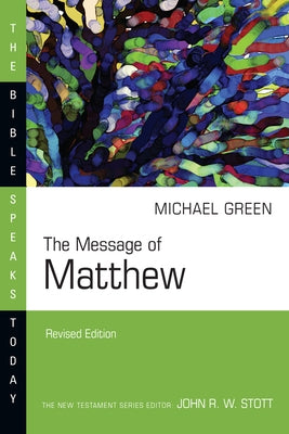 The Message of Matthew: The Kingdom of Heaven Paperback IVP Academic