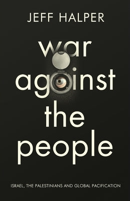 War Against the People: Israel, the Palestinians and Global Pacification Paperback Pluto Press (UK)
