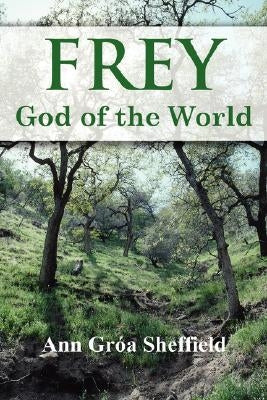 Frey, God of the World Paperback Lulu.com