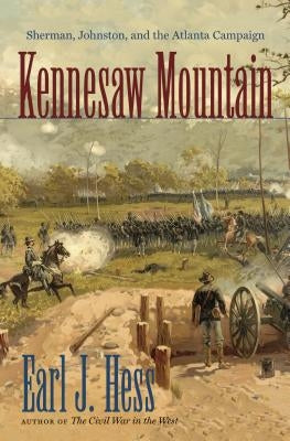 Kennesaw Mountain: Sherman, Johnston, and the Atlanta Campaign Paperback University of North Carolina Press