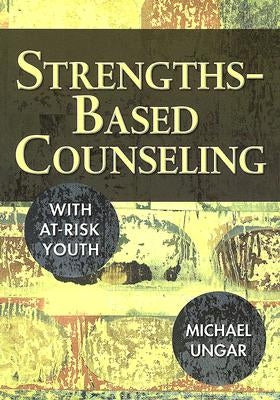 Strengths-Based Counseling with At-Risk Youth Paperback Corwin Publishers
