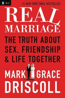 Real Marriage: The Truth about Sex, Friendship & Life Together Paperback Thomas Nelson