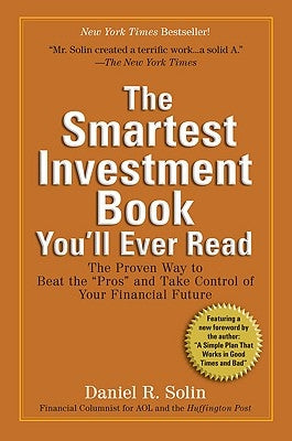 The Smartest Investment Book You'll Ever Read: The Proven Way to Beat the Pros and Take Control of Your Financial Future Paperback Tarcherperigee