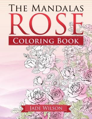 Rose Coloring Book: The Mandalas Paperback Maestro Publishing Group