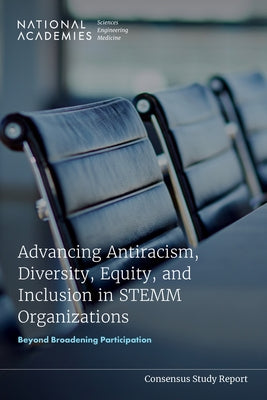 Advancing Antiracism, Diversity, Equity, and Inclusion in Stemm Organizations: Beyond Broadening Participation Paperback National Academies Press