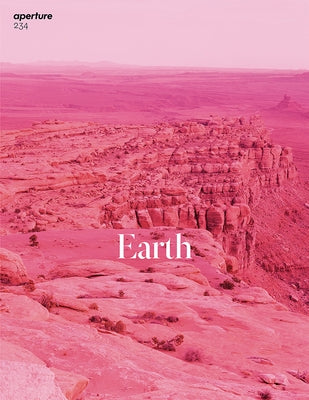 Earth: Aperture 234 Paperback Aperture