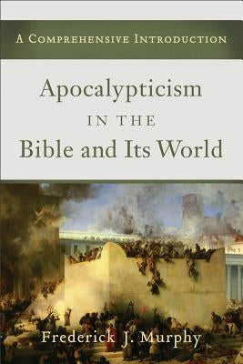 Apocalypticism in the Bible and Its World Paperback Baker Academic