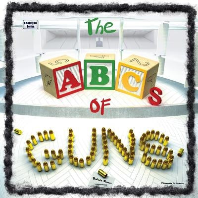 The ABCs of Guns Paperback Createspace Independent Publishing Platform