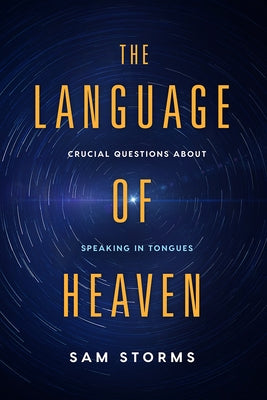 The Language of Heaven: Crucial Questions about Speaking in Tongues Paperback Charisma House