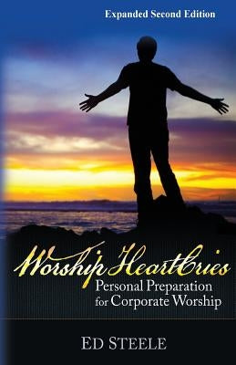 Worship HeartCries: Personal Preparation for Corporate Worship Paperback Createspace Independent Publishing Platform