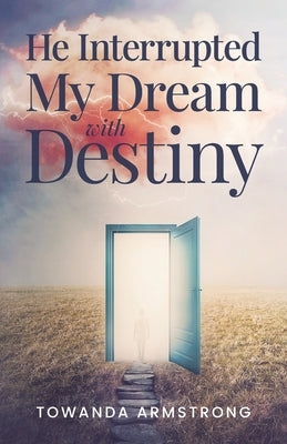 He Interrupted My Dream with Destiny Paperback Trilogy Christian Publishing