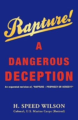 Rapture - A Dangerous Deception Paperback Xulon Press