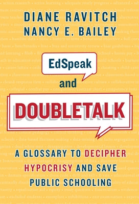 Edspeak and Doubletalk: A Glossary to Decipher Hypocrisy and Save Public Schooling Paperback Teachers College Press