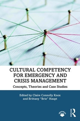 Cultural Competency for Emergency and Crisis Management: Concepts, Theories and Case Studies Paperback Routledge