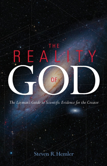 The Reality of God: The Layman's Guide to Scientific Evidence for the Creator Paperback Saint Benedict Press