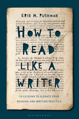 How to Read Like a Writer: 10 Lessons to Elevate Your Reading and Writing Practice Paperback Bloomsbury Academic