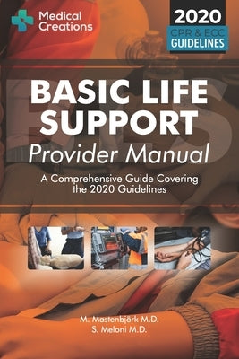 Basic Life Support Provider Manual - A Comprehensive Guide Covering the Latest Guidelines Paperback Medical Creations