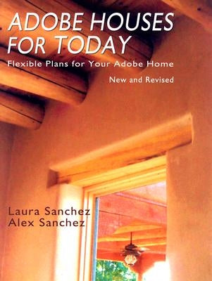 Adobe Houses for Today: Flexible Plans for Your Adobe Home Sunstone Press