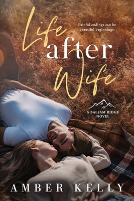 Life After Wife: Small Town Romance Paperback Independently Published
