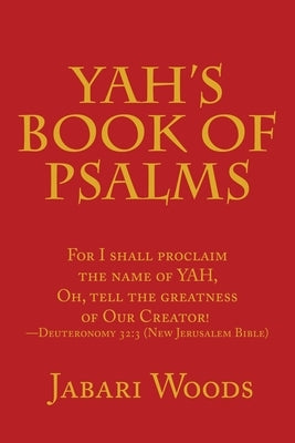 Yah's Book of Psalms: For I Shall Proclaim the Name of Yah, Oh, Tell the Greatness of Our Creator! -Deuteronomy 32:3 (New Jerusalem Bible) Paperback WestBow Press