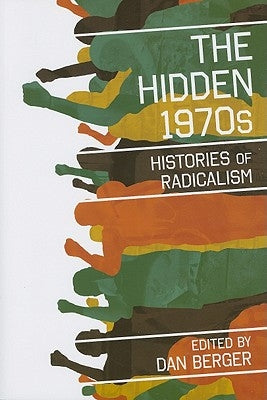 The Hidden 1970s: Histories of Radicalism Paperback Rutgers University Press