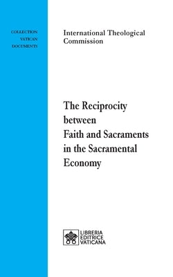 The Reciprocity between Faith and Sacraments in the Sacramental Economy Libreria Editrice Vaticana