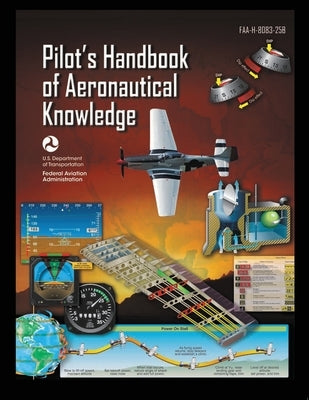Pilot's Handbook of Aeronautical Knowledge FAA-H-8083-25B: Flight Training Study Guide Paperback Stanfordpub.com