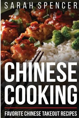 Chinese Cooking: Favorite Chinese Takeout Recipes Paperback Createspace Independent Publishing Platform
