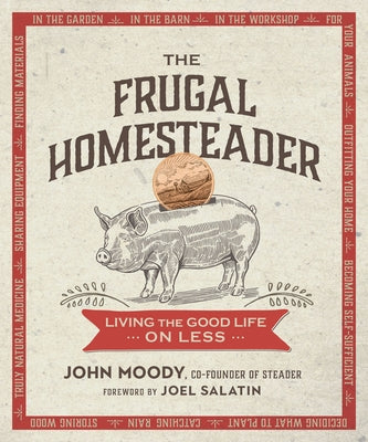 The Frugal Homesteader: Living the Good Life on Less Paperback New Society Publishers