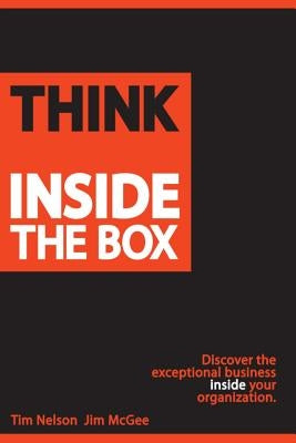 Think Inside The Box: Discover the exceptional business inside your organization Paperback Wcg Press