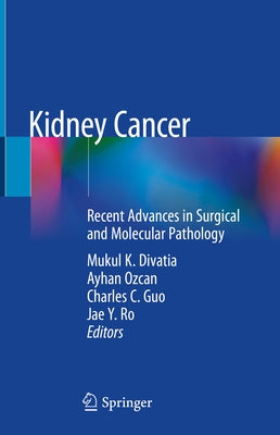 Kidney Cancer: Recent Advances in Surgical and Molecular Pathology Paperback Springer