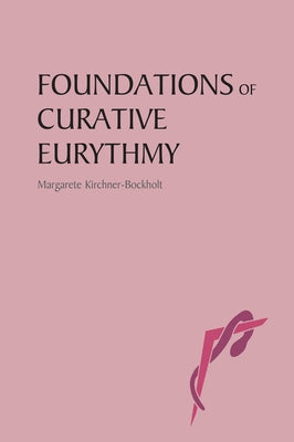 Foundations of Curative Eurythmy by Kirchner-Bockholt, Margarete