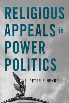 Religious Appeals in Power Politics by Henne, Peter S.