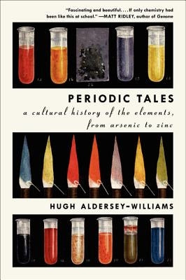 Periodic Tales: A Cultural History of the Elements, from Arsenic to Zinc Paperback Ecco Press