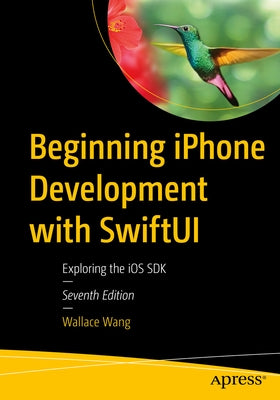Beginning iPhone Development with Swiftui: Exploring the IOS SDK Paperback Apress