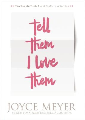 Tell Them I Love Them: Receiving a Revelation of God's Love for You Paperback Faithwords
