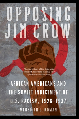 Opposing Jim Crow: African Americans and the Soviet Indictment of U.S. Racism, 1928-1937 Paperback University of Nebraska Press