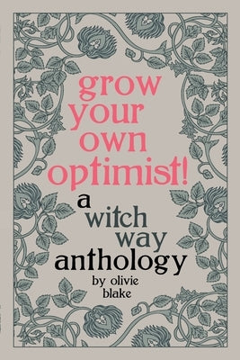 Grow Your Own Optimist!: A Witch Way Anthology Paperback Witch Way Publishing