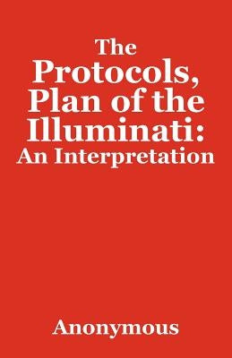 The Protocols, Plan of the Illuminati: An Interpretation Paperback Outskirts Press