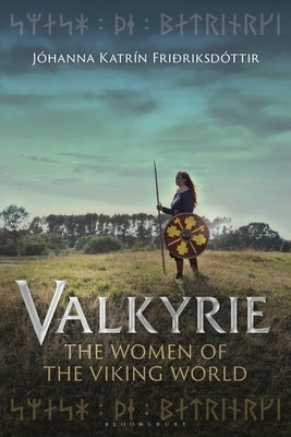Valkyrie: The Women of the Viking World Paperback Bloomsbury Academic