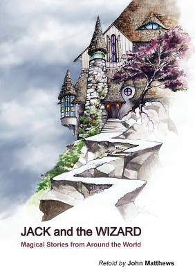 Jack and the Wizard: Magical Stories from Around the World Paperback Lorian Press
