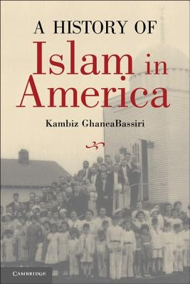 A History of Islam in America: From the New World to the New World Order Cambridge University Press
