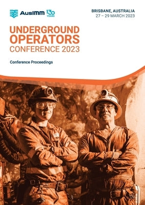Underground Operators Conference 2023 Paperback Ausimm